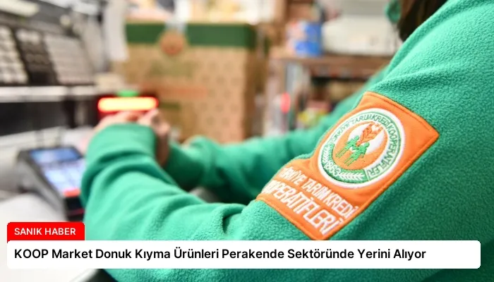 KOOP Market Donuk Kıyma Ürünleri Perakende Sektöründe Yerini Alıyor