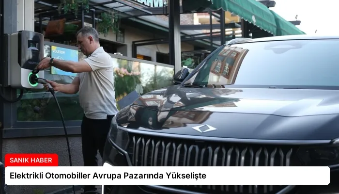 Elektrikli Otomobiller Avrupa Pazarında Yükselişte