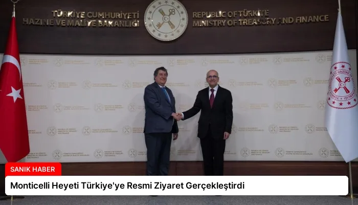 Monticelli Heyeti Türkiye’ye Resmi Ziyaret Gerçekleştirdi