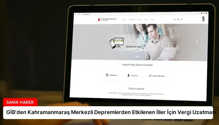 GİB’den Kahramanmaraş Merkezli Depremlerden Etkilenen İller İçin Vergi Uzatması