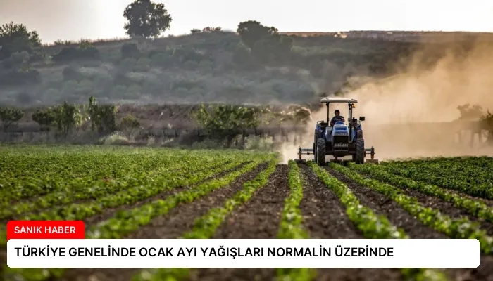 TÜRKİYE GENELİNDE OCAK AYI YAĞIŞLARI NORMALİN ÜZERİNDE