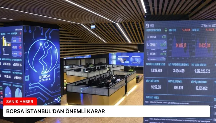 BORSA İSTANBUL’DAN ÖNEMLİ KARAR