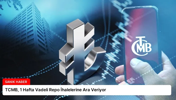 TCMB, 1 Hafta Vadeli Repo İhalelerine Ara Veriyor