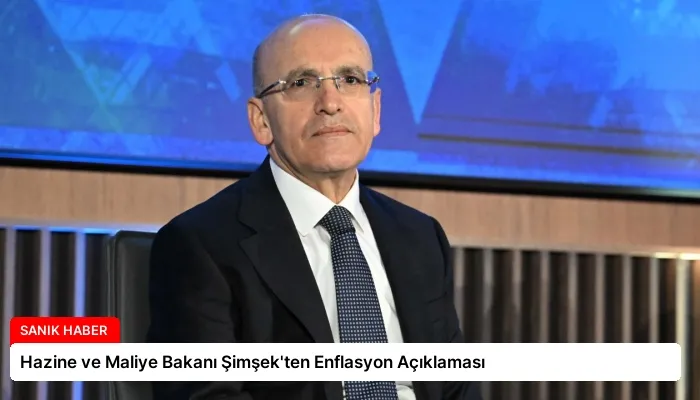Hazine ve Maliye Bakanı Şimşek’ten Enflasyon Açıklaması