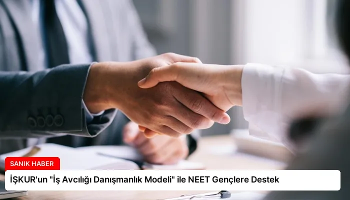 İŞKUR’un “İş Avcılığı Danışmanlık Modeli” ile NEET Gençlere Destek