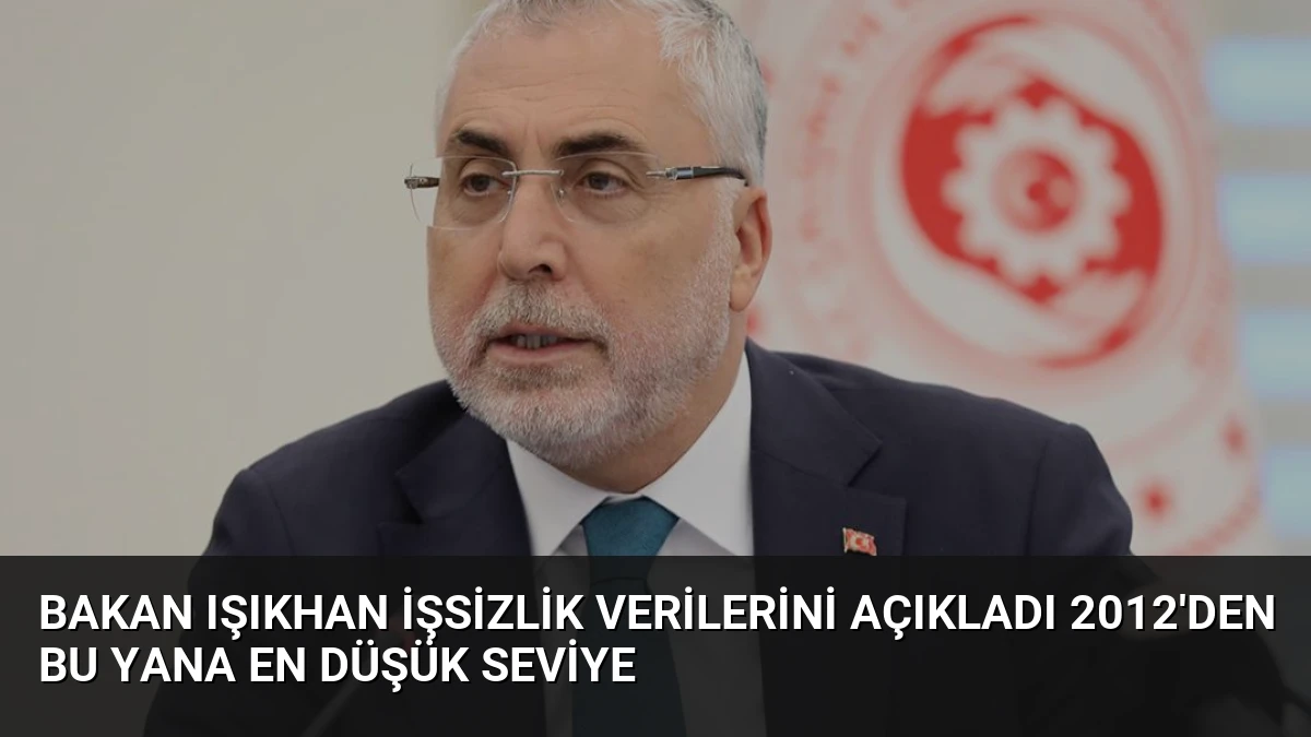 Bakan Işıkhan İşsizlik Verilerini Açıkladı 2012’den Bu Yana En Düşük Seviye