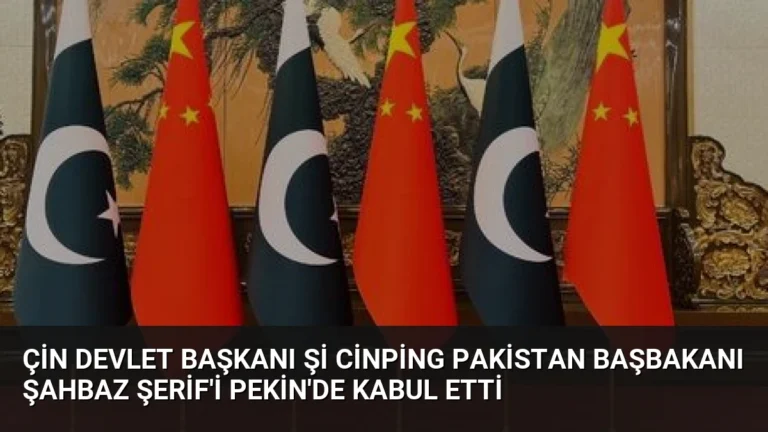 Çin Devlet Başkanı Şi Cinping Pakistan Başbakanı Şahbaz Şerif’i Pekin’de Kabul Etti
