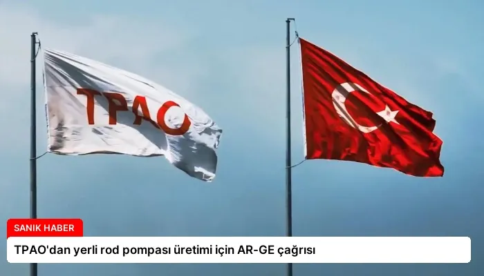 TPAO’dan yerli rod pompası üretimi için AR-GE çağrısı