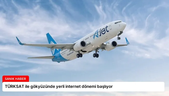 TÜRKSAT ile gökyüzünde yerli internet dönemi başlıyor