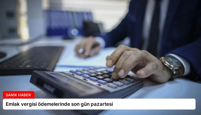 Emlak vergisi ödemelerinde son gün pazartesi