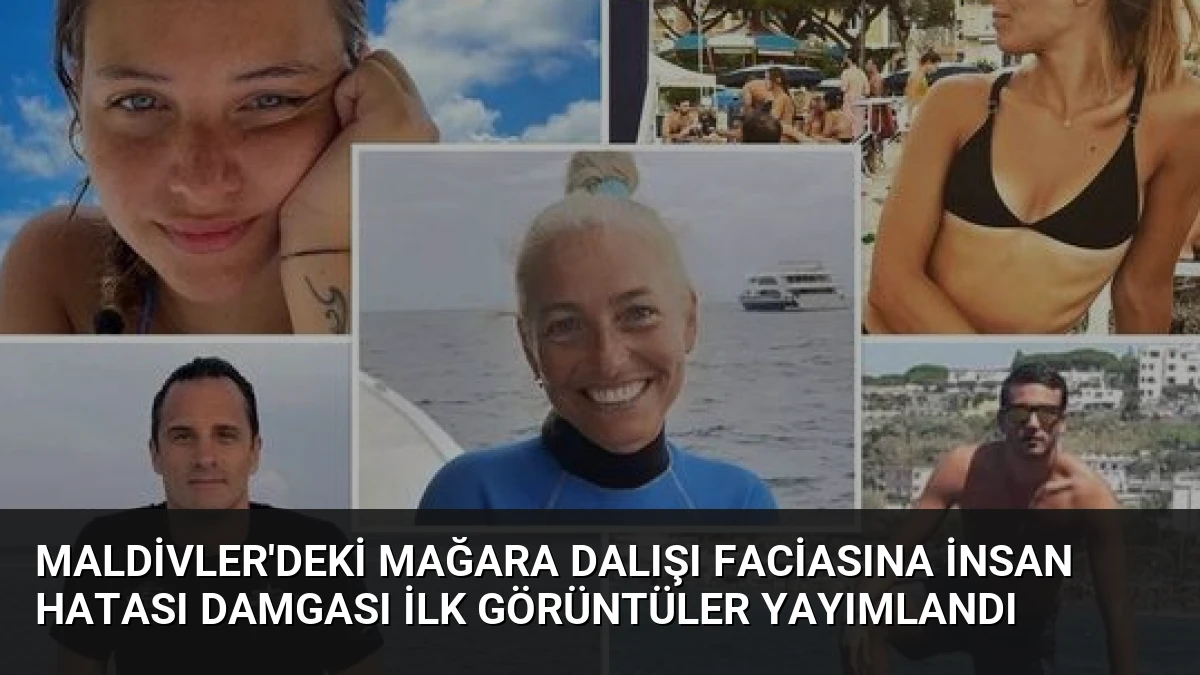 Maldivler’deki mağara dalışı faciasına insan hatası damgası İlk görüntüler yayımlandı
