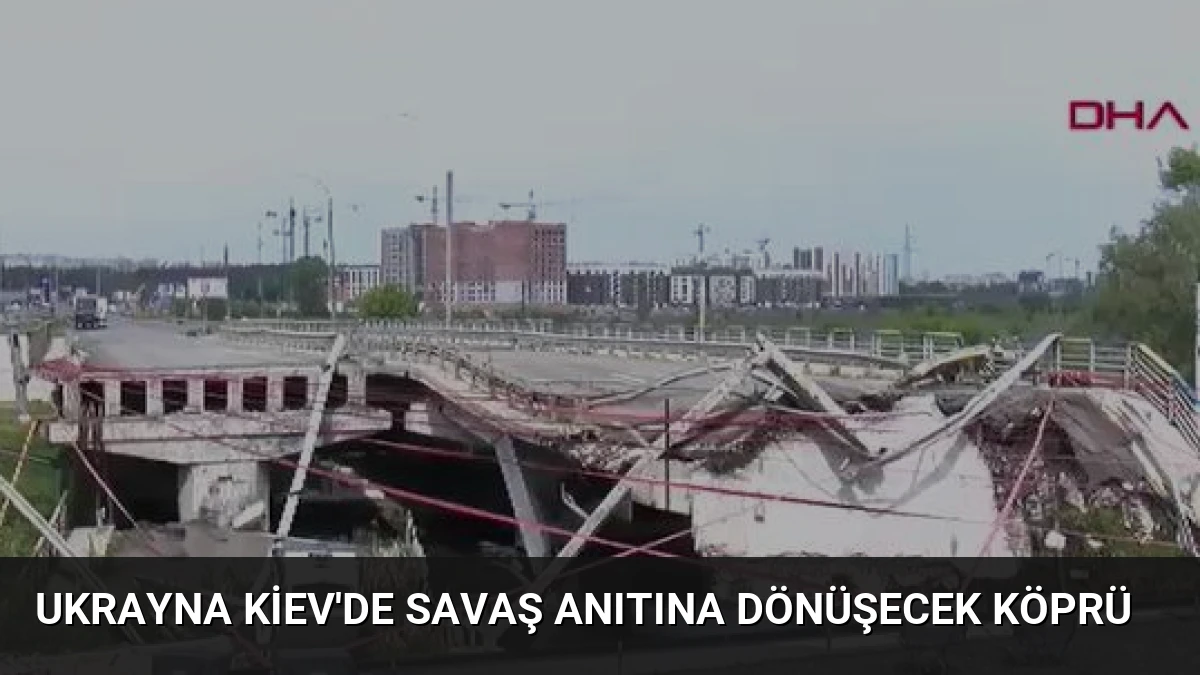 Ukrayna Kiev’de Savaş Anıtına Dönüşecek Köprü