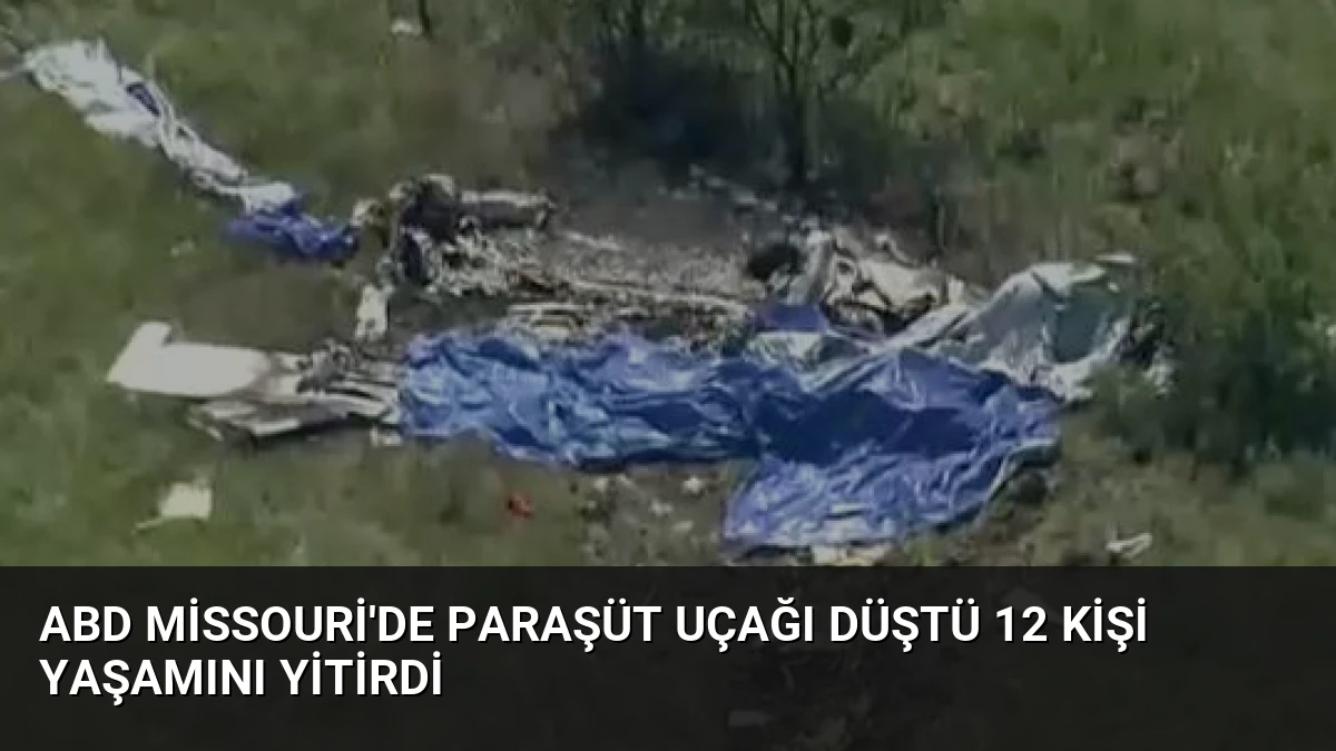 ABD Missouri’de Paraşüt Uçağı Düştü 12 Kişi Yaşamını Yitirdi