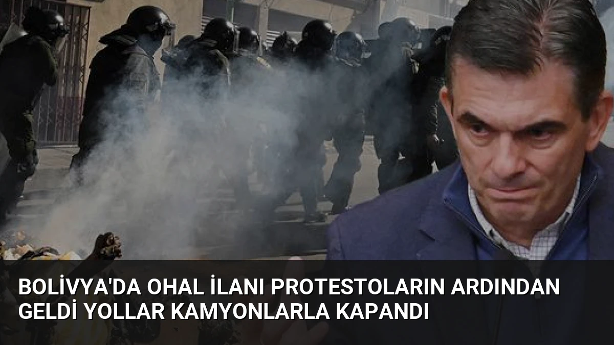 Bolivya’da OHAL İlanı Protestoların Ardından Geldi Yollar Kamyonlarla Kapandı