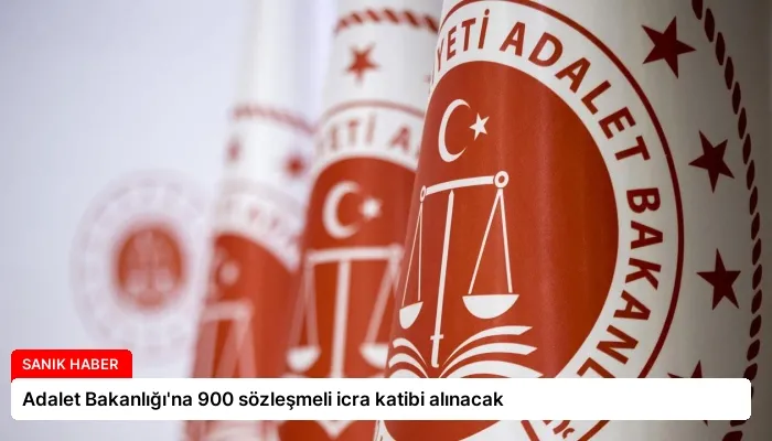 Adalet Bakanlığı’na 900 sözleşmeli icra katibi alınacak