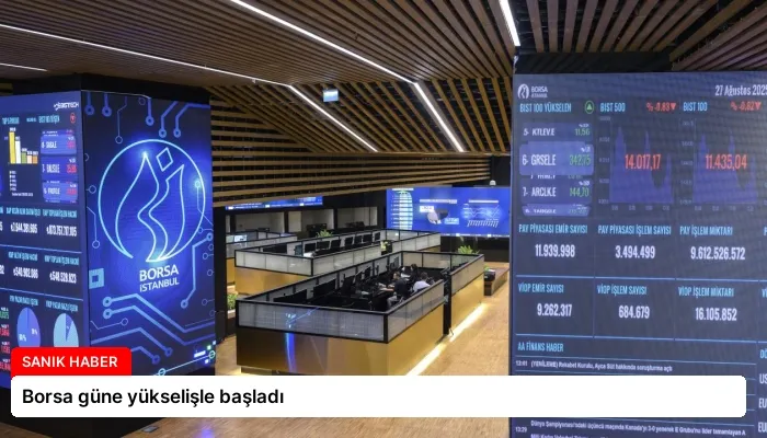 Borsa güne yükselişle başladı