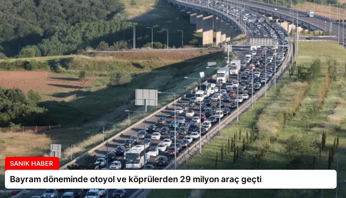 Bayram döneminde otoyol ve köprülerden 29 milyon araç geçti