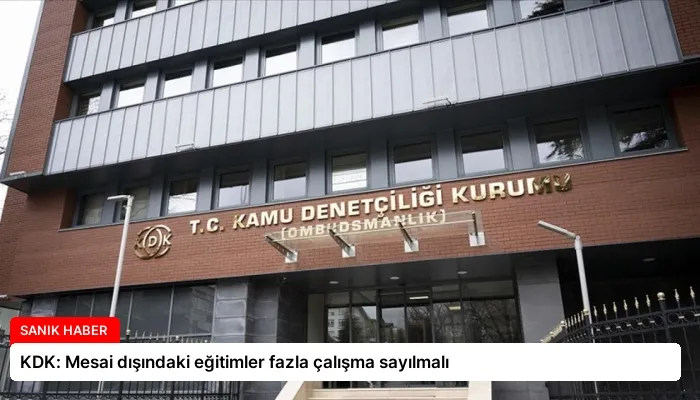 KDK: Mesai dışındaki eğitimler fazla çalışma sayılmalı