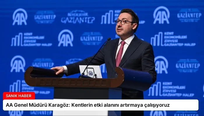 AA Genel Müdürü Karagöz: Kentlerin etki alanını artırmaya çalışıyoruz