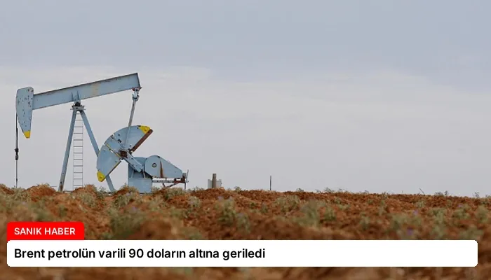 Brent petrolün varili 90 doların altına geriledi
