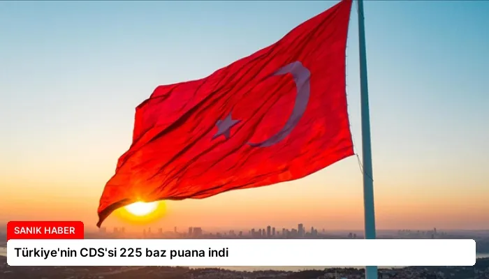 Türkiye’nin CDS’si 225 baz puana indi