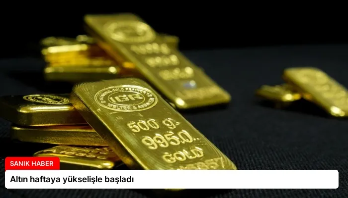 Altın haftaya yükselişle başladı