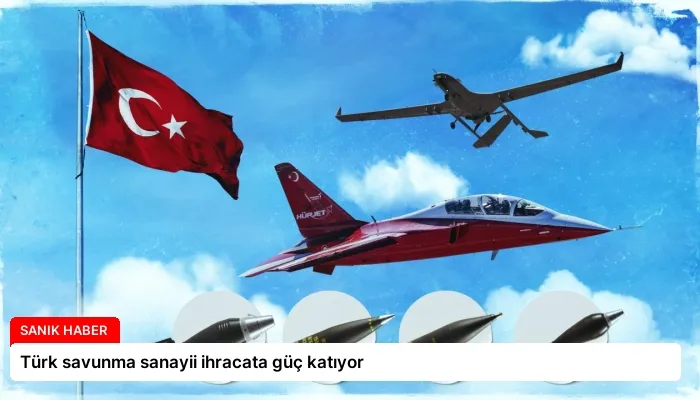 Türk savunma sanayii ihracata güç katıyor