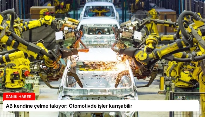 AB kendine çelme takıyor: Otomotivde işler karışabilir