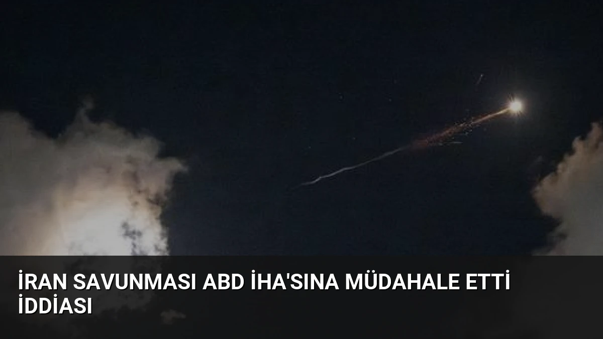 İran Savunması ABD İHA’sına Müdahale Etti İddiası