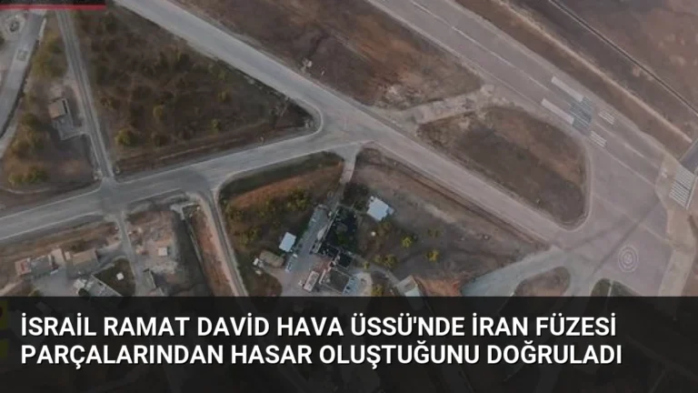 İsrail Ramat David Hava Üssü’nde İran Füzesi Parçalarından Hasar Oluştuğunu Doğruladı