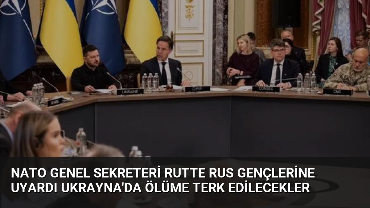 NATO Genel Sekreteri Rutte Rus Gençlerine Uyardı Ukrayna’da Ölüme Terk Edilecekler