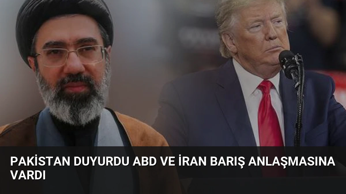 Pakistan Duyurdu ABD ve İran Barış Anlaşmasına Vardı