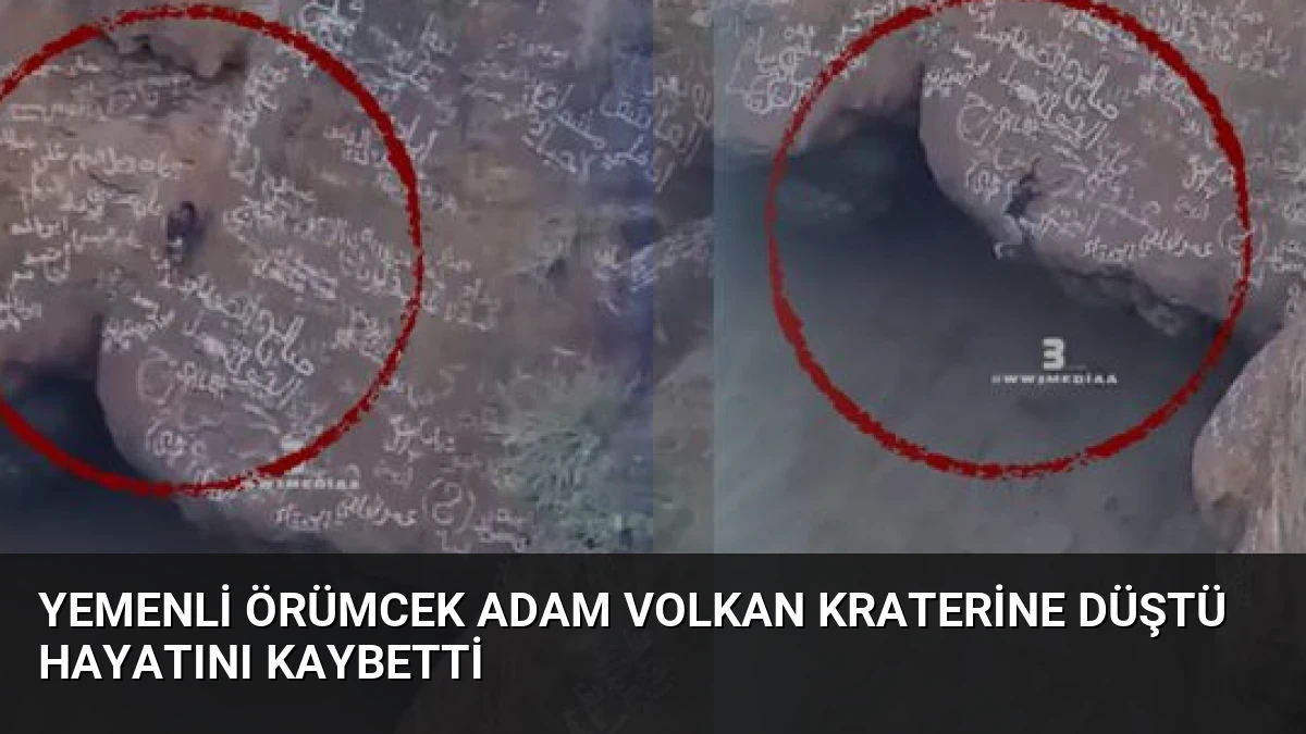 Yemenli Örümcek Adam Volkan Kraterine Düştü Hayatını Kaybetti