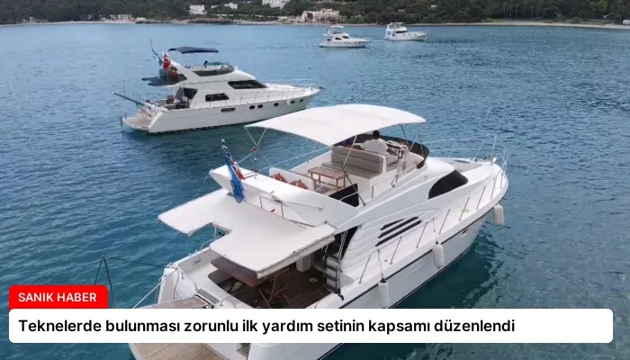 Teknelerde bulunması zorunlu ilk yardım setinin kapsamı düzenlendi