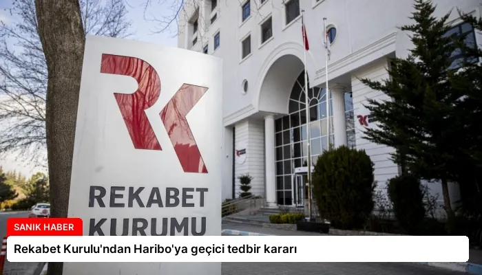 Rekabet Kurulu’ndan Haribo’ya geçici tedbir kararı
