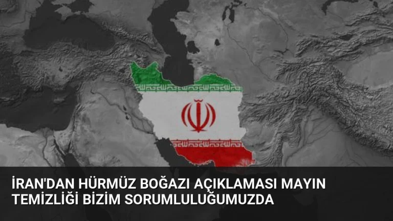 İran’dan Hürmüz Boğazı Açıklaması Mayın Temizliği Bizim Sorumluluğumuzda