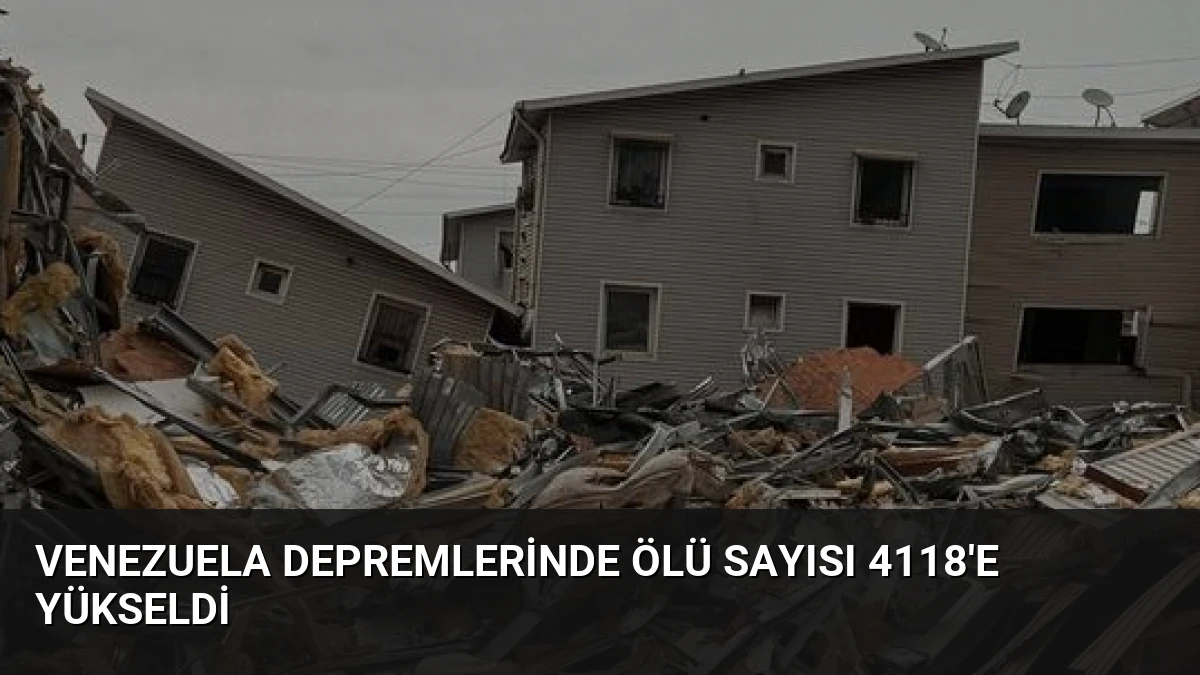 Venezuela Depremlerinde Ölü Sayısı 4118’e Yükseldi