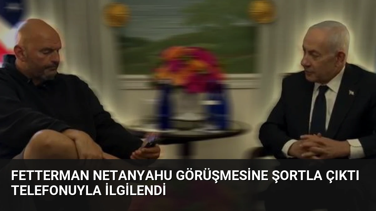 Fetterman Netanyahu görüşmesine şortla çıktı Telefonuyla ilgilendi