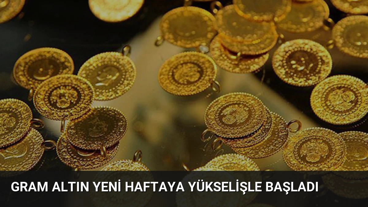 Gram Altın Yeni Haftaya Yükselişle Başladı
