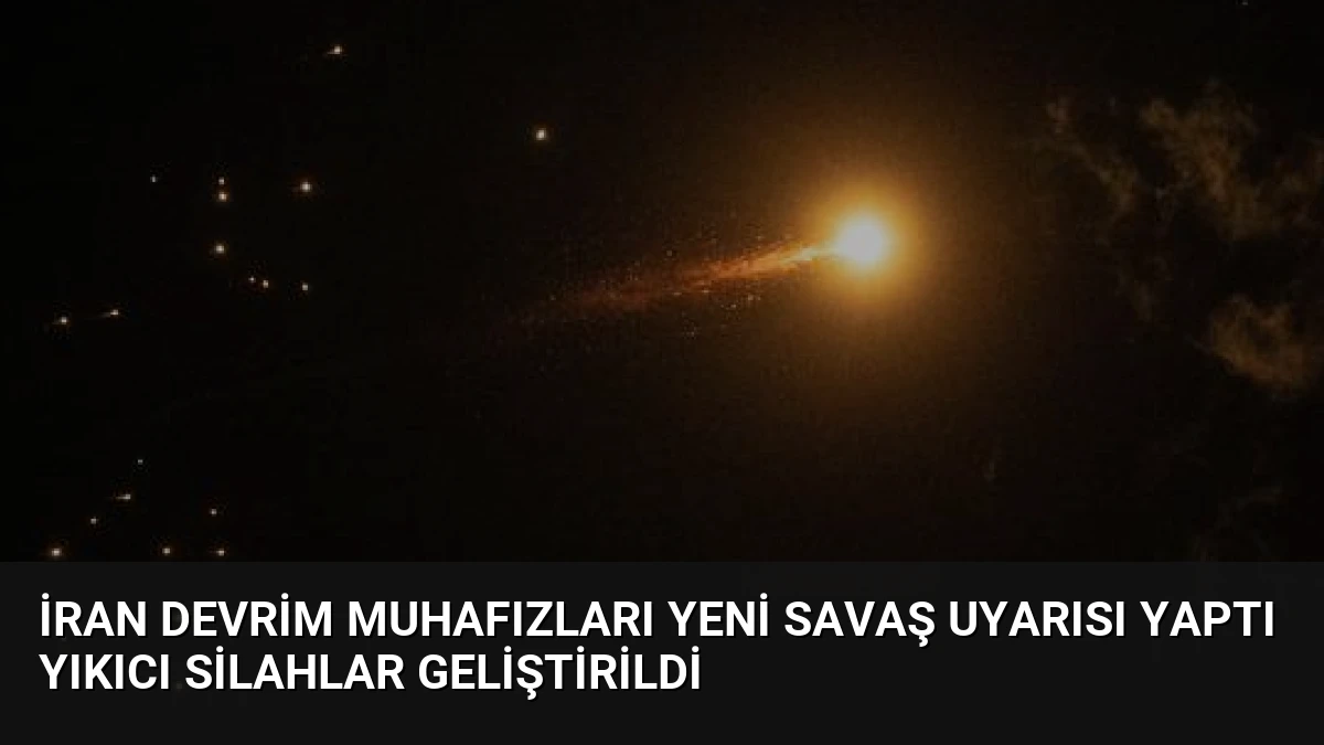 İran Devrim Muhafızları Yeni Savaş Uyarısı Yaptı Yıkıcı Silahlar Geliştirildi