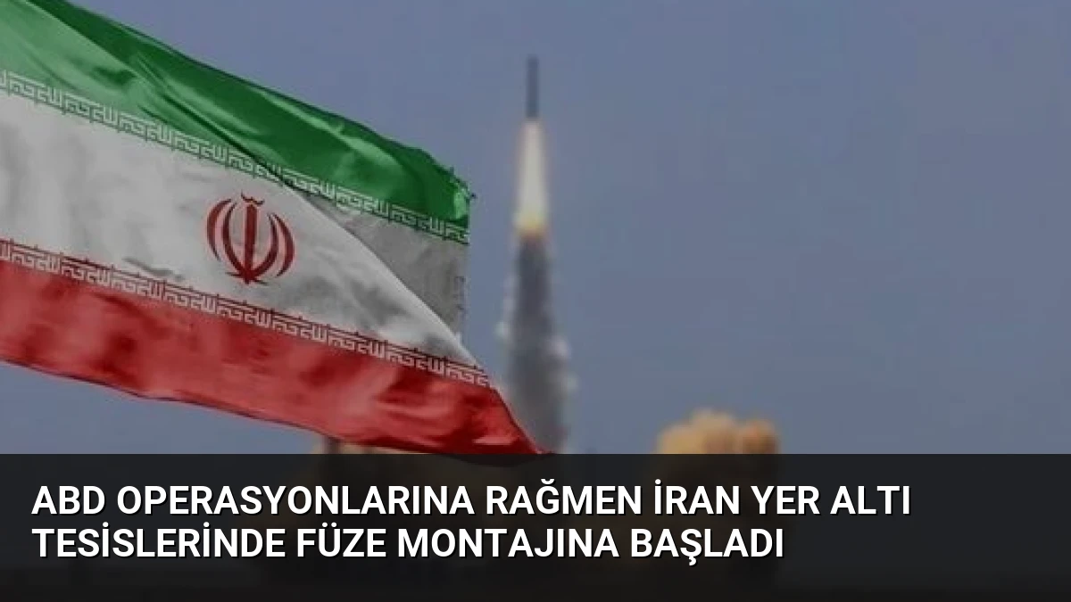 ABD Operasyonlarına Rağmen İran Yer Altı Tesislerinde Füze Montajına Başladı