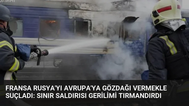 Fransa Rusya’yı Avrupa’ya Gözdağı Vermekle Suçladı: Sınır Saldırısı Gerilimi Tırmandırdı
