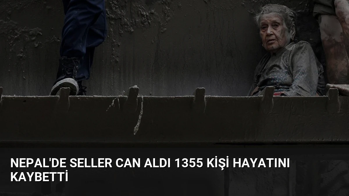 Nepal’de Seller Can Aldı 1355 Kişi Hayatını Kaybetti