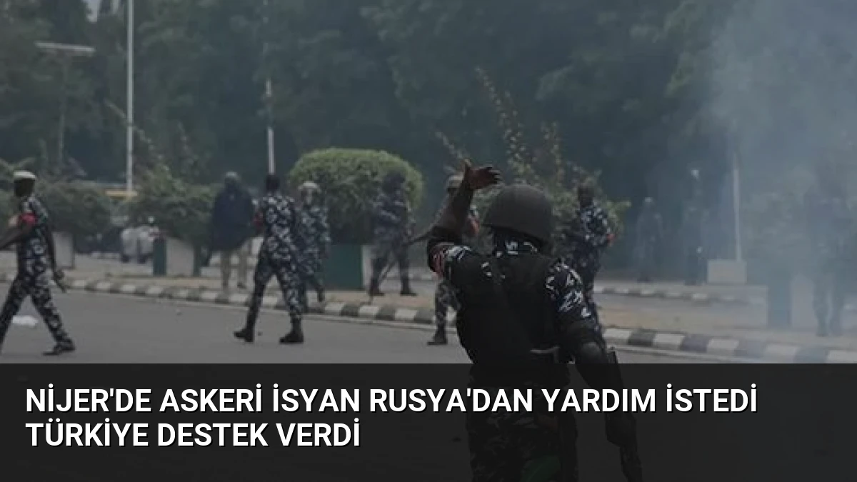 Nijer’de Askeri İsyan Rusya’dan Yardım İstedi Türkiye Destek Verdi