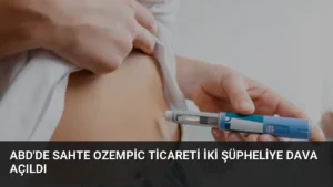 ABD’de Sahte Ozempic Ticareti İki Şüpheliye Dava Açıldı