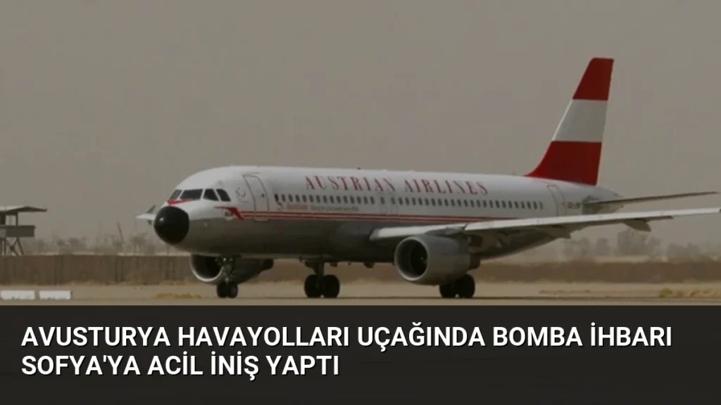 Avusturya Havayolları Uçağında Bomba İhbarı Sofya’ya Acil İniş Yaptı