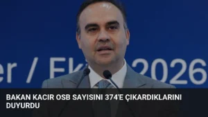 Bakan Kacır OSB Sayısını 374’e Çıkardıklarını Duyurdu