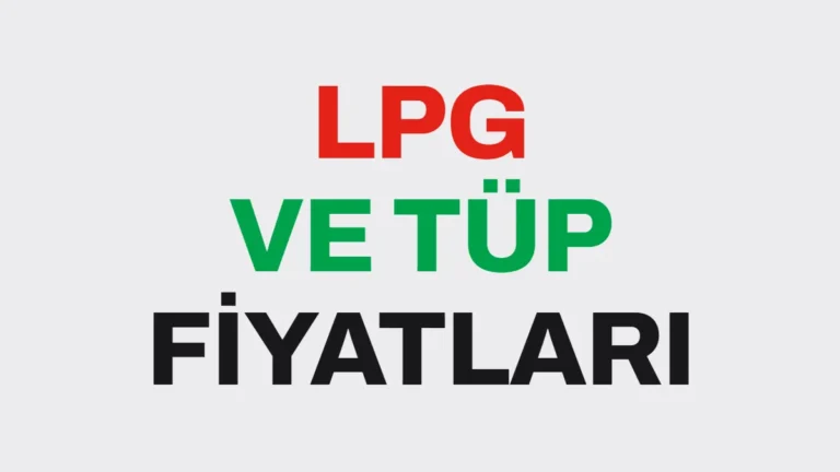 LPG ve Tüp Fiyatları Kasım 2026: İstanbul, Ankara ve İzmir’de Güncel Fiyatlar
