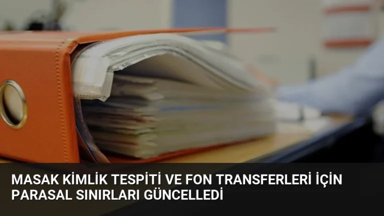 MASAK Kimlik Tespiti ve Fon Transferleri İçin Parasal Sınırları Güncelledi