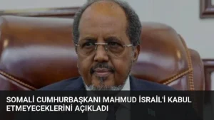 Somali Cumhurbaşkanı Mahmud İsrail’i Kabul Etmeyeceklerini Açıkladı